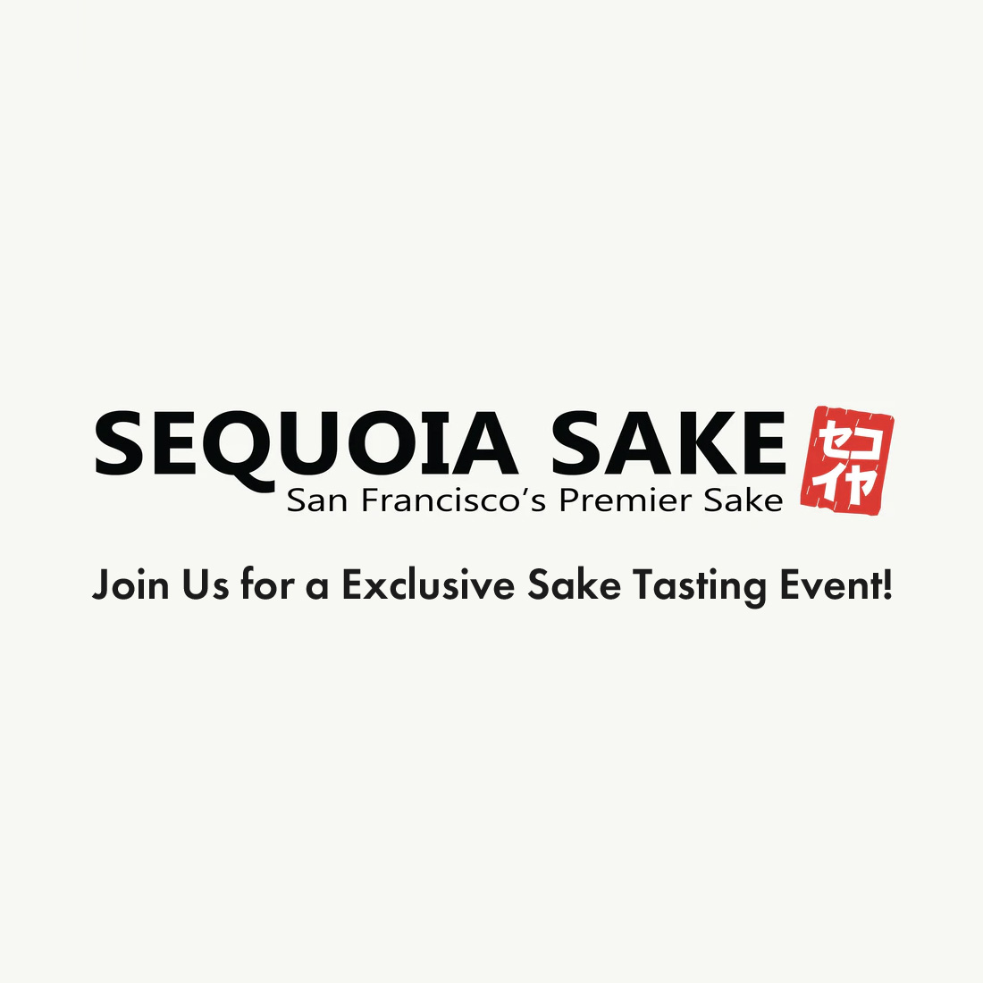 Join Us for a Exclusive Sake Tasting Event @SEQUOIUA SAKE